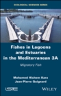 Fishes in Lagoons and Estuaries in the Mediterranean 3A : Migratory Fish - Book