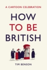 How to be British : A cartoon celebration - Book