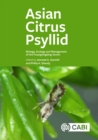 Asian Citrus Psyllid : Biology, Ecology and Management of the Huanglongbing Vector - Book