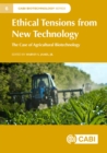 Ethical Tensions from New Technology : The Case of Agricultural Biotechnology - Book