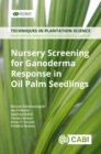 Nursery Screening for Ganoderma Response in Oil Palm Seedlings : A Manual - Book