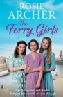 The Ferry Girls : A heart-warming saga of secrets, friendships and wartime spirit - eBook