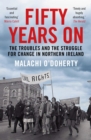 Fifty Years On : The Troubles and the Struggle for Change in Northern Ireland - eBook