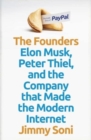 The Founders : Elon Musk, Peter Thiel and the Company that Made the Modern Internet - Book