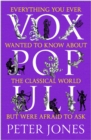 Vox Populi : Everything You Ever Wanted to Know about the Classical World but Were Afraid to Ask - Book