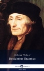 Delphi Collected Works of Desiderius Erasmus (Illustrated) - eBook