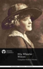 Complete Poetical Works of Ella Wheeler Wilcox (Delphi Classics) - eBook