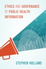 Ethics and Governance of Public Health Information - Book