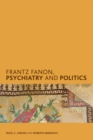 Frantz Fanon, Psychiatry and Politics - Book