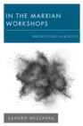 In the Marxian Workshops : Producing Subjects - eBook
