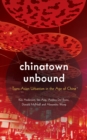 Chinatown Unbound : Trans-Asian Urbanism in the Age of China - Book
