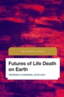 Futures of Life Death on Earth : Derrida's General Ecology - eBook