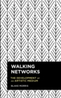 Walking Networks : The Development of an Artistic Medium - Book