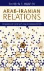Arab-Iranian Relations : Dynamics of Conflict and Accommodation - Book