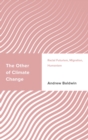 Other of Climate Change : Racial Futurism, Migration, Humanism - eBook