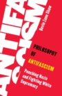 Philosophy of Antifascism : Punching Nazis and Fighting White Supremacy - eBook