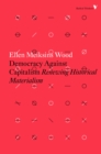 Democracy Against Capitalism : Renewing Historical Materialism - eBook