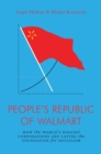 The People's Republic of Walmart : How the World’s Biggest Corporations are Laying the Foundation for Socialism - Book