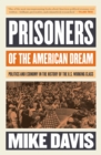 Prisoners of the American Dream : Politics and Economy in the History of the US Working Class - Book