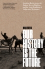 Our History Is the Future - eBook