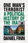 One Man's Terrorist : A Political History of the IRA - Book