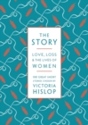 The Story : Love, Loss & The Lives of Women: 100 Great Short Stories - Book