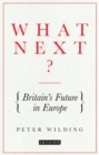 What Next? : Britain'S Future in Europe - eBook