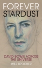 Forever Stardust : David Bowie Across the Universe - eBook