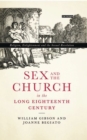 Sex and the Church in the Long Eighteenth Century : Religion, Enlightenment and the Sexual Revolution - eBook