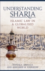 Understanding Sharia : Islamic Law in a Globalised World - eBook