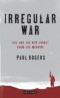 Irregular War : The New Threat from the Margins - eBook