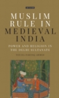 Muslim Rule in Medieval India : Power and Religion in the Delhi Sultanate - eBook