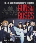 Guns N' Roses : The Life and Times of a Rock N' Roll Band - Book