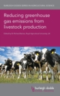 Reducing Greenhouse Gas Emissions from Livestock Production - Book