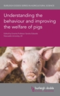 Understanding the Behaviour and Improving the Welfare of Pigs - Book