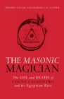 The Masonic Magician : The Life and Death of Count Cagliostro and his Egyptian Rite - Book