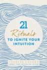 21 Rituals to Ignite Your Intuition - Book
