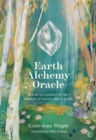 Earth Alchemy Oracle : Cards to connect to the wisdom of plants and crystals - Book