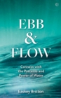 Ebb and Flow : Connect with the Patterns and Power of Water - Book