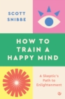 How to Train a Happy Mind - eBook