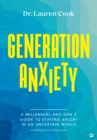Generation Anxiety : A Millennial and Gen Z Guide to Staying Afloat in an Uncertain World - Book