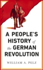 A People's History of the German Revolution : 1918-19 - eBook