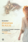 Iphigenia in Aulis : Two Versions of Euripides’ Masterpiece in a New Verse Translation - eBook