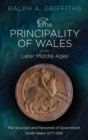 The Principality of Wales in the Later Middle Ages : The Structure and Personnel of Government: South Wales 1277-1536 - Book