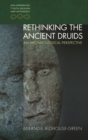Rethinking the Ancient Druids : An Archaeological Perspective - eBook