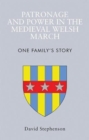 Patronage and Power in the Medieval Welsh March : One Family's Story - Book