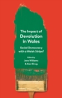 The Impact of Devolution in Wales : Social Democracy with a Welsh Stripe? - eBook