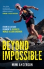 Beyond Impossible : From Reluctant Runner to Guinness World Record Breaker - Book