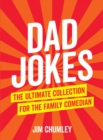 Dad Jokes : The Ultimate Collection for the Family Comedian - Book