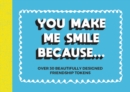 You Make Me Smile Because... : Over 30 Beautifully Designed Friendship Tokens - Book